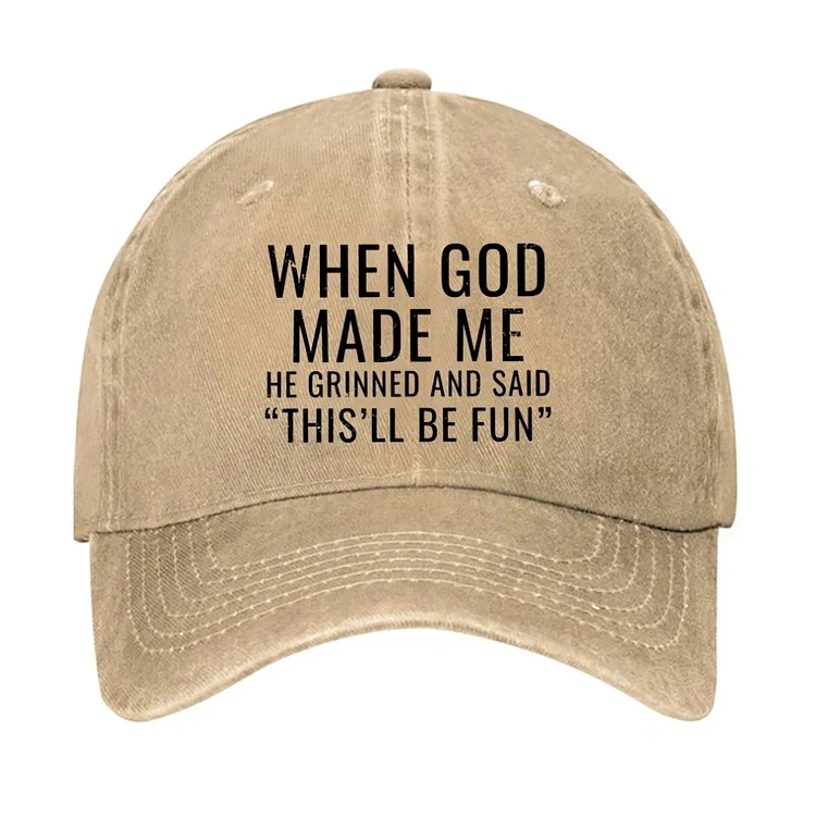 When God Made Me He Grinned and Said funny Sarcastic Saying hat