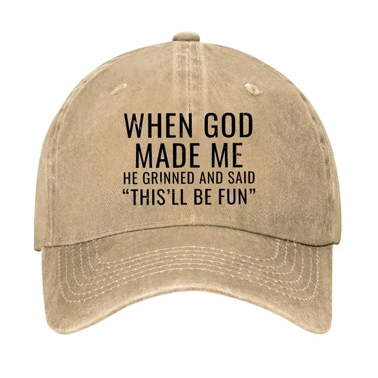 When God Made Me He Grinned and Said funny Sarcastic Saying hat
