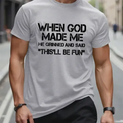 When God Made Me He Grinned and Said funny Sarcastic Saying T-Shirt
