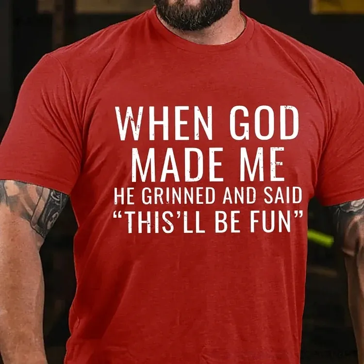 When God Made Me He Grinned and Said funny Sarcastic Saying T-Shirt