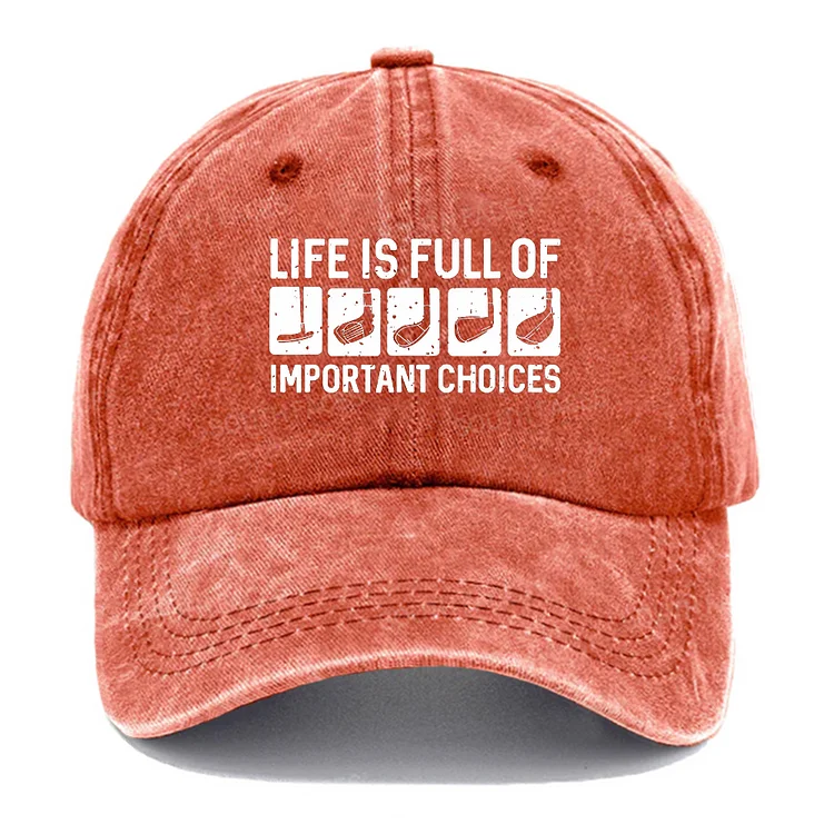 Life Is Full Of Important Choice Hat