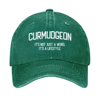 Curmudgeon It's Not Just A Word, It's A Lifestyle Hat