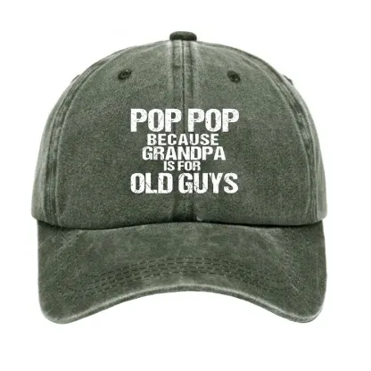 Pop Pop Because Grandpa Is For Old Guys Hat