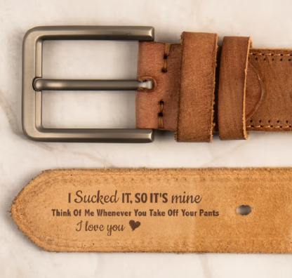 I Sucked It I Licked It So It's Mine Naughty Anniversary Gift For Husband, BF - Personalized Cowhide Belt