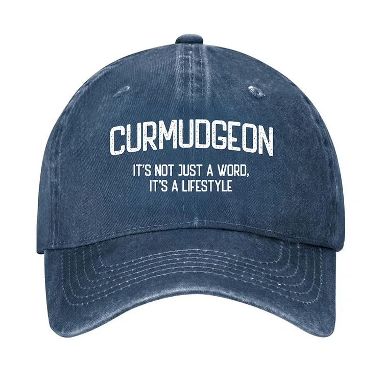 Curmudgeon It's Not Just A Word, It's A Lifestyle Hat
