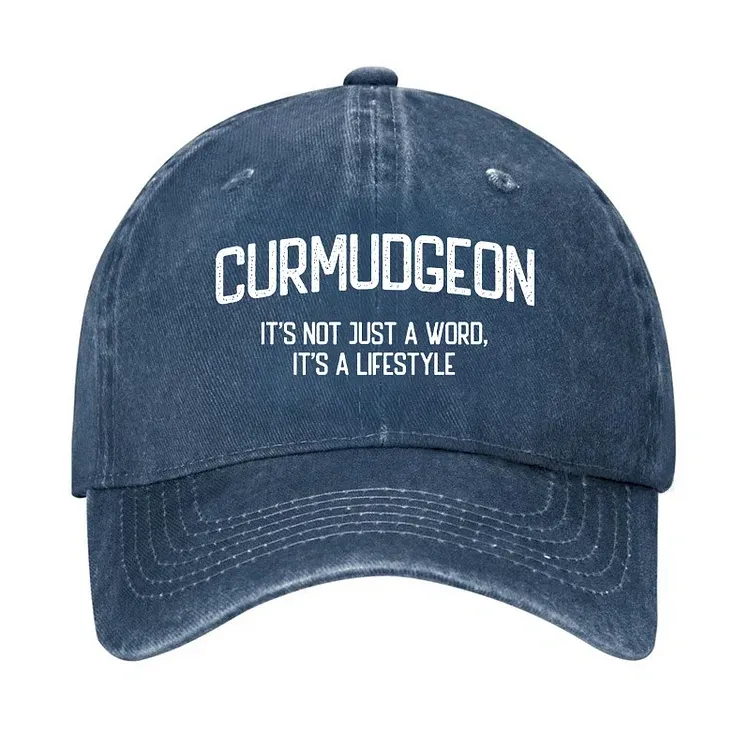 Curmudgeon It's Not Just A Word, It's A Lifestyle Hat