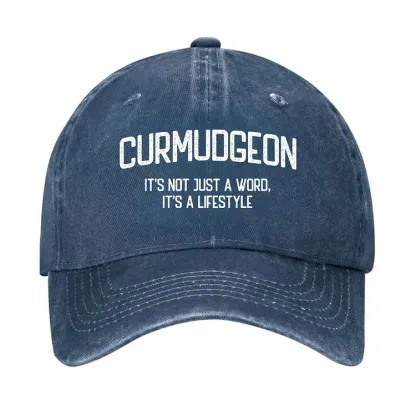Curmudgeon It's Not Just A Word, It's A Lifestyle Hat