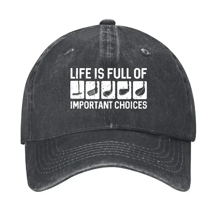 Life Is Full Of Important Choice Hat