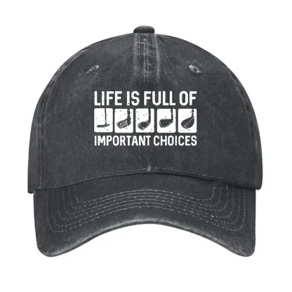 Life Is Full Of Important Choice Hat