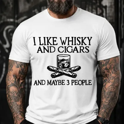 I Like Whisky And Cigars And Maybe 3 People Sarcastic Saying T-Shirt