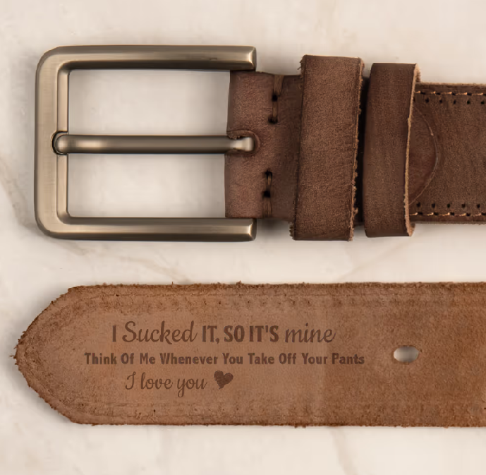 I Sucked It I Licked It So It's Mine Naughty Anniversary Gift For Husband, BF - Personalized Cowhide Belt