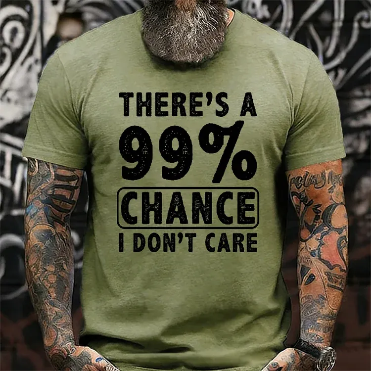 There's A 99% Chance I Don't Care Funny Print Men's T-shirt