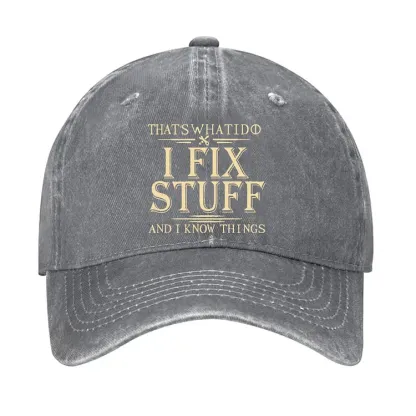 That's What I Do I Fix Stuff And I Know Things Hat