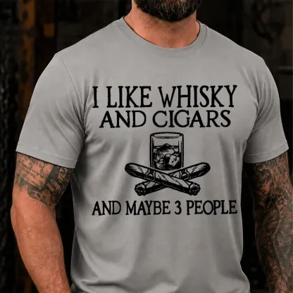 I Like Whisky And Cigars And Maybe 3 People Sarcastic Saying T-Shirt