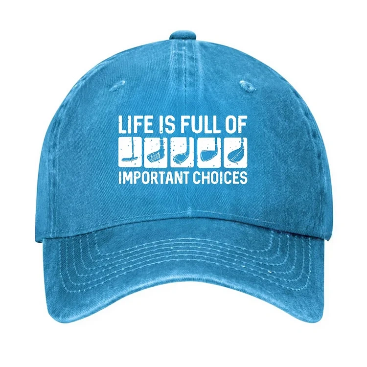 Life Is Full Of Important Choice Hat