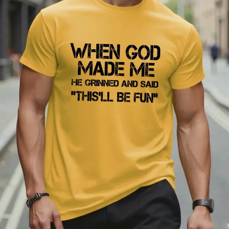 When God Made Me He Grinned and Said funny Sarcastic Saying T-Shirt
