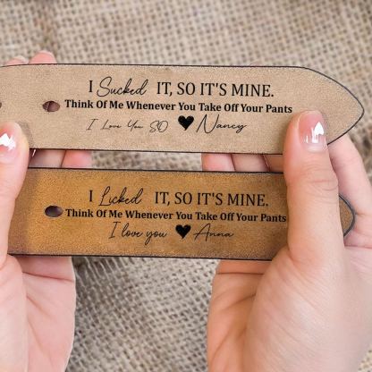 Gifts for Him I Licked It, So It's Mine - Personalized Engraved Leather Belt