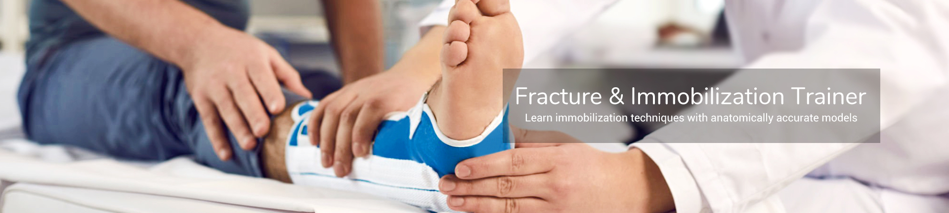 Fracture & Immobilization Trainer