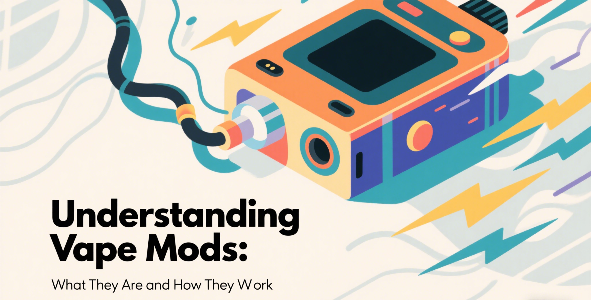 Understanding Vape Mods: What They Are and How They Work