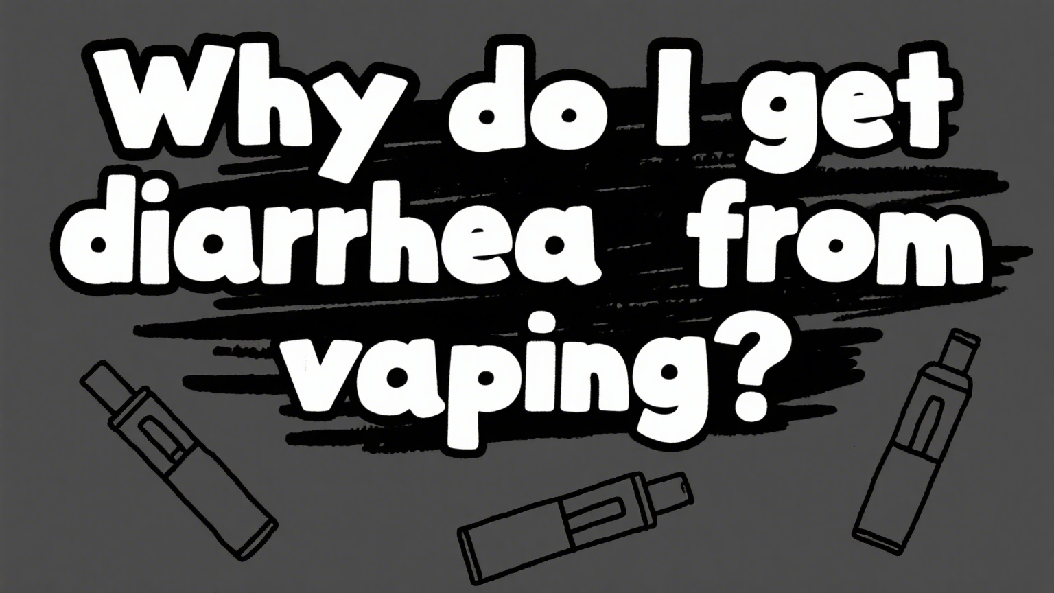 Why do I get diarrhea from vaping?-Kamrytech