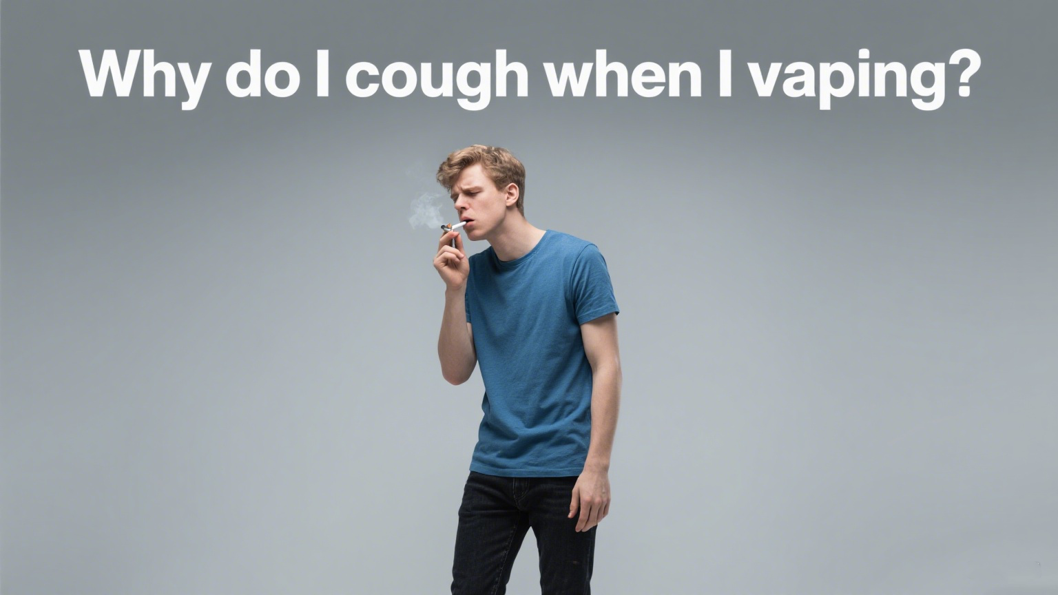 Why do I cough when I  vaping? 