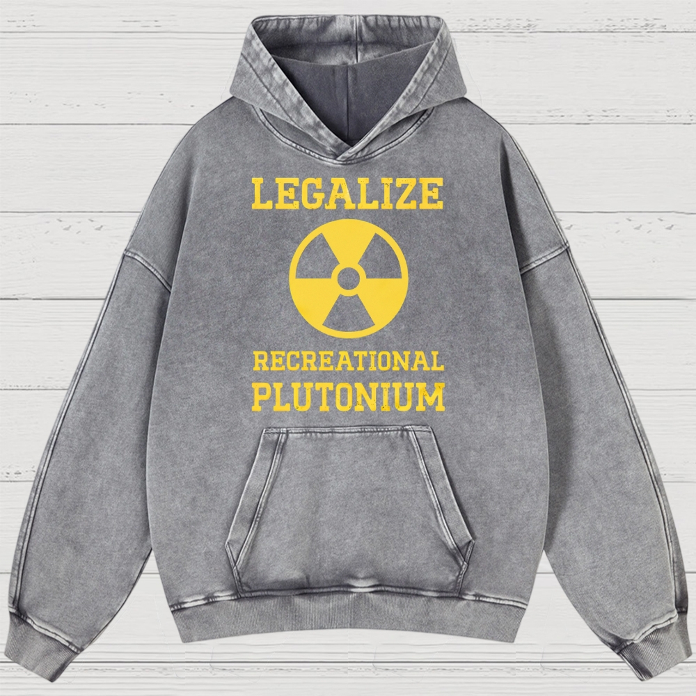 Legalize Recreational Plutonium Washed Hoodies 