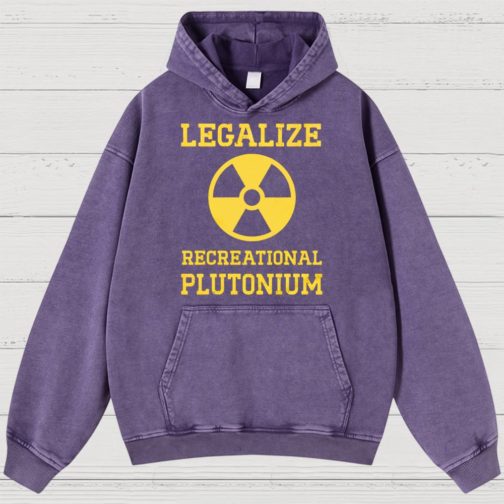 Legalize Recreational Plutonium Washed Hoodies 