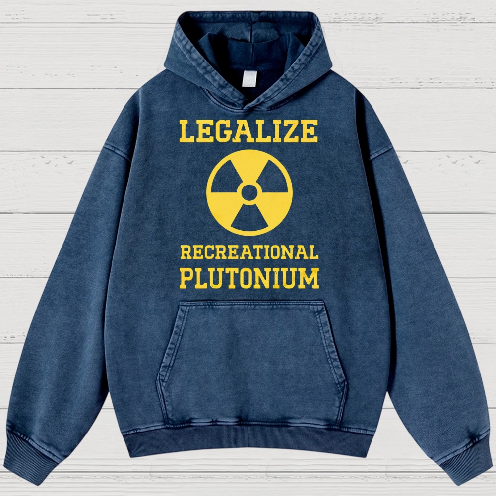 Legalize Recreational Plutonium Washed Hoodies 