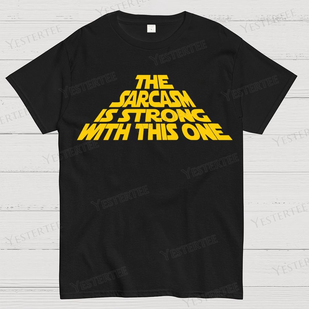The Sarcasm Is Strong With This One Cotton T-shirt 