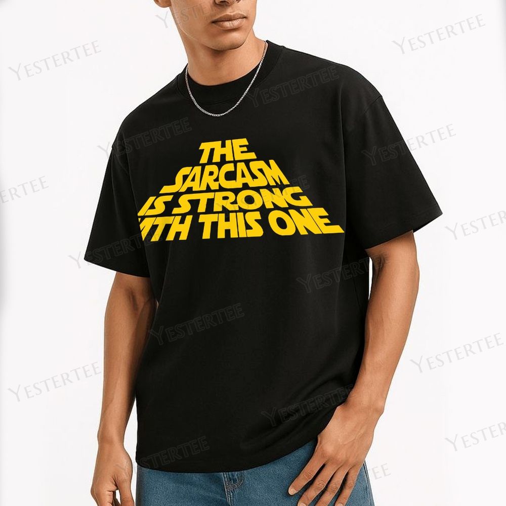 The Sarcasm Is Strong With This One Cotton T-shirt 