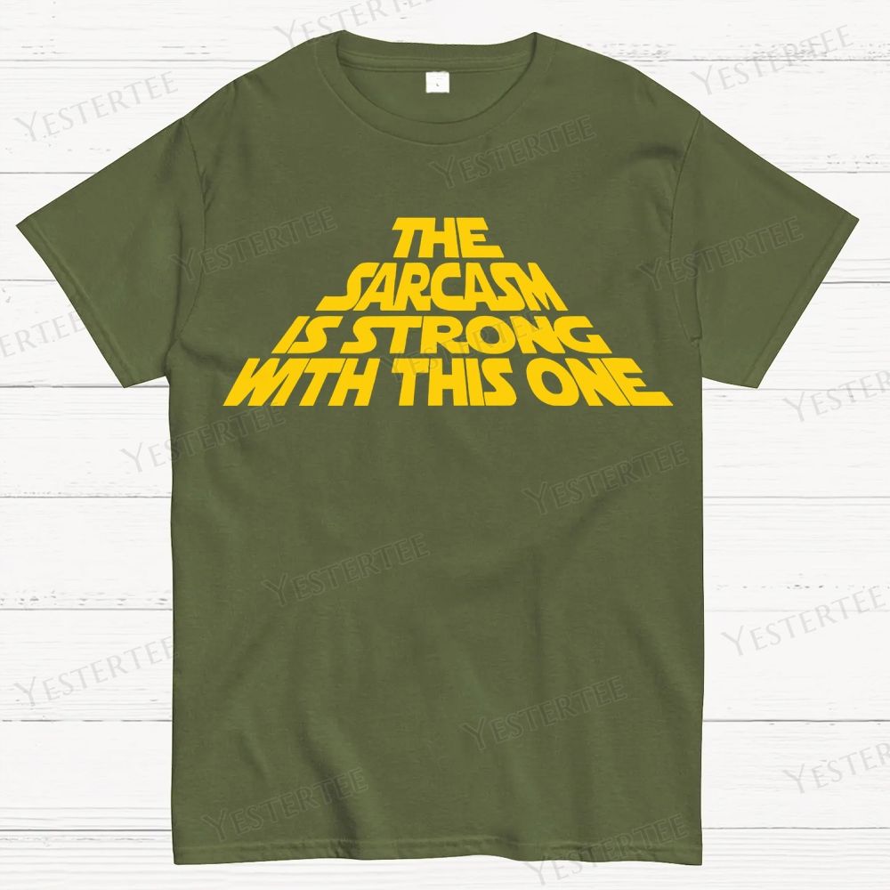 The Sarcasm Is Strong With This One Cotton T-shirt 