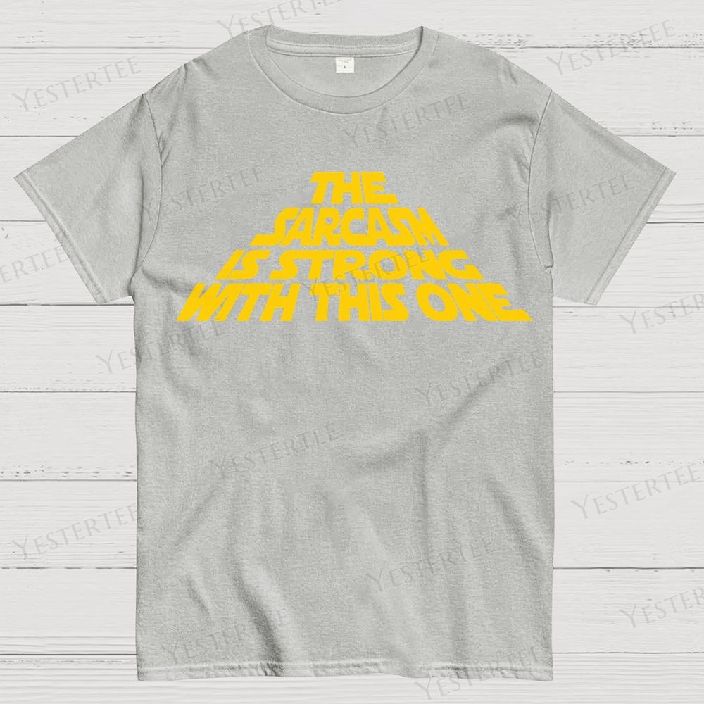 The Sarcasm Is Strong With This One Cotton T-shirt 