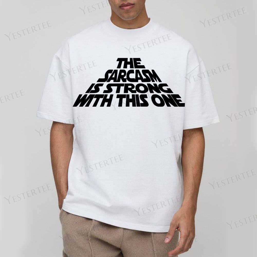 The Sarcasm Is Strong With This One Cotton T-shirt 