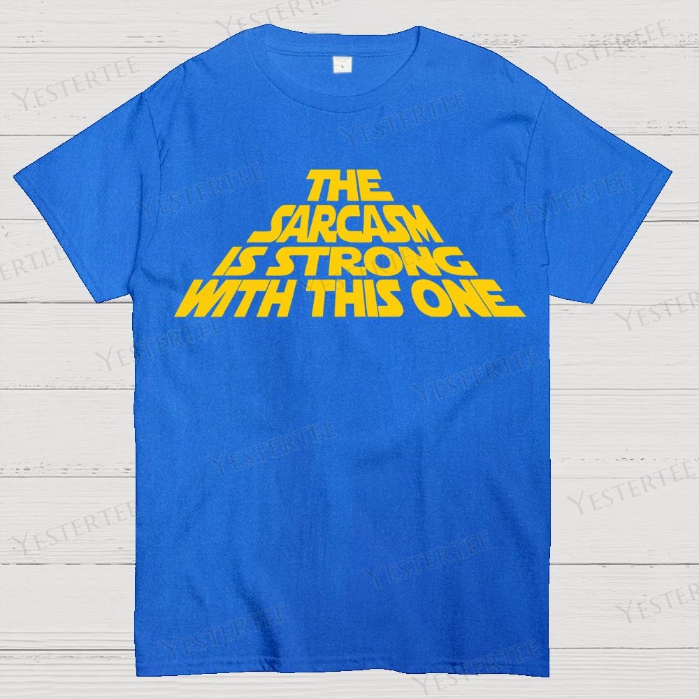 The Sarcasm Is Strong With This One Cotton T-shirt 