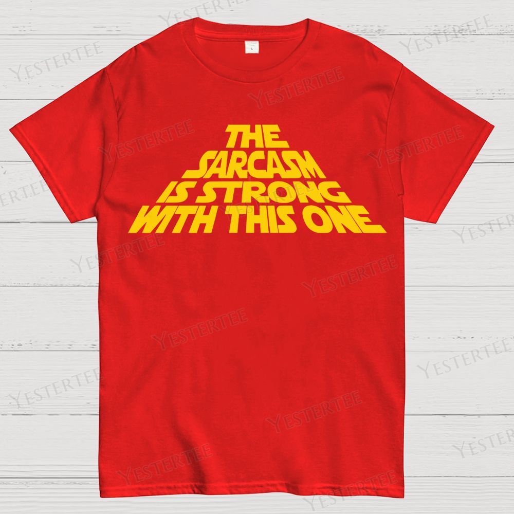 The Sarcasm Is Strong With This One Cotton T-shirt 