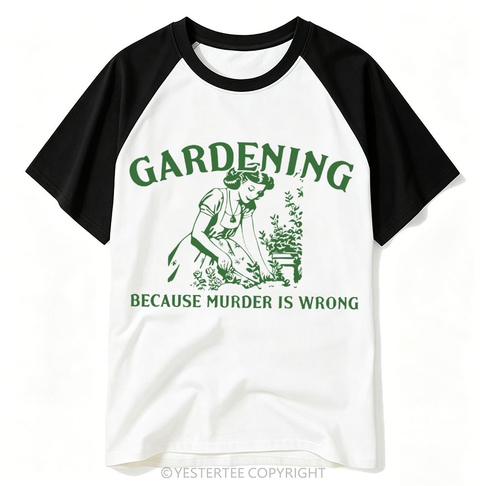 Gardening Because Murder Is Wrong Vintage Baseball T-shirt 