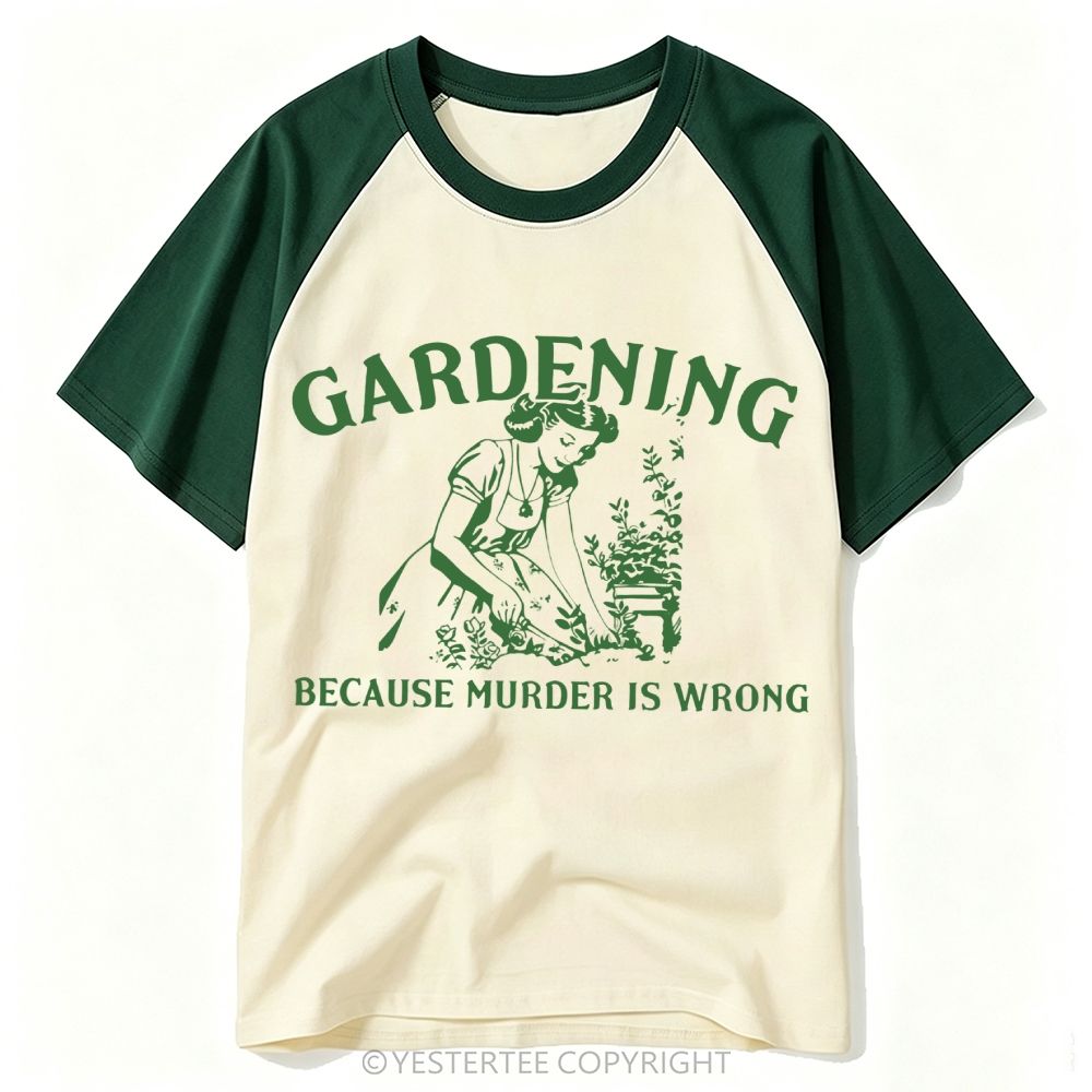 Gardening Because Murder Is Wrong Vintage Baseball T-shirt 
