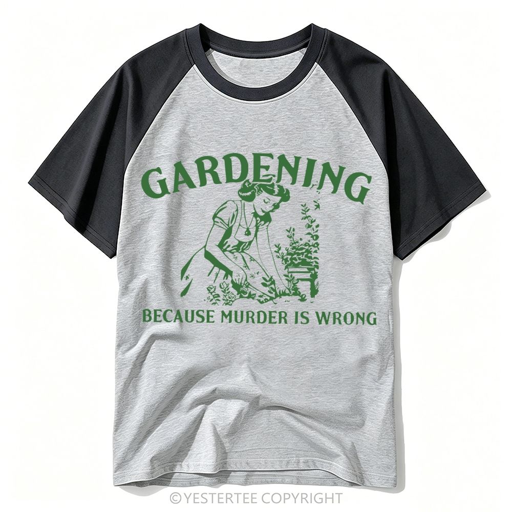 Gardening Because Murder Is Wrong Vintage Baseball T-shirt 