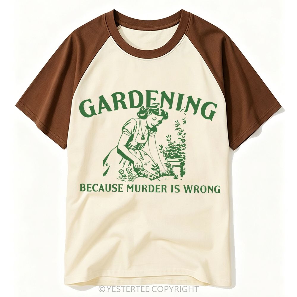Gardening Because Murder Is Wrong Vintage Baseball T-shirt 