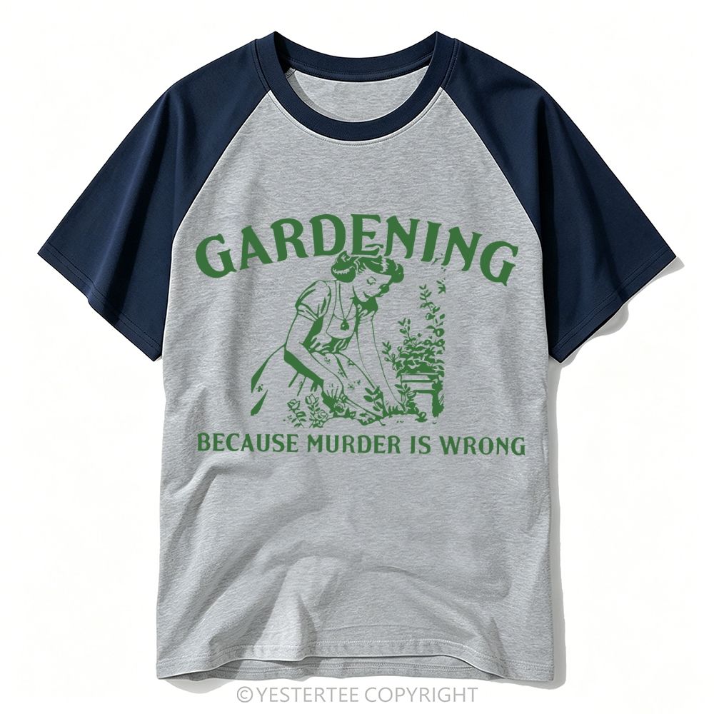 Gardening Because Murder Is Wrong Vintage Baseball T-shirt 