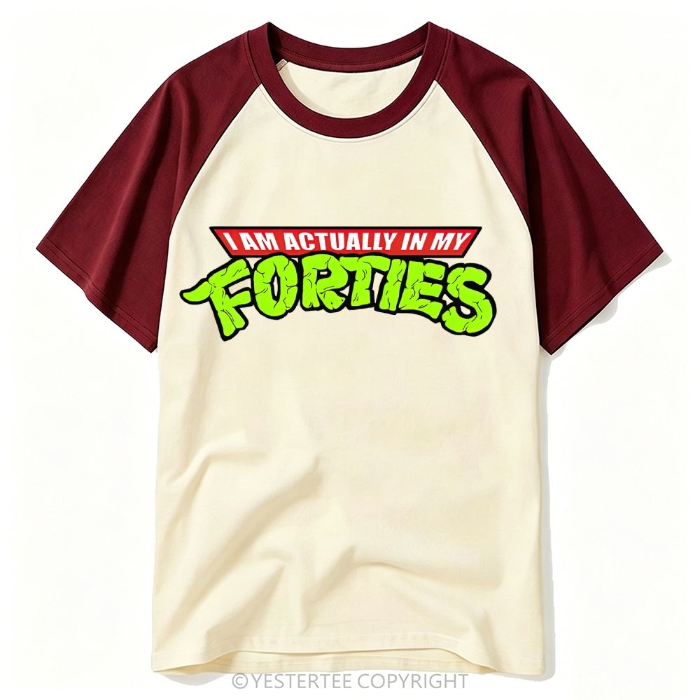 Yestertee I Am Actually In My Forties Baseball T-shirt 