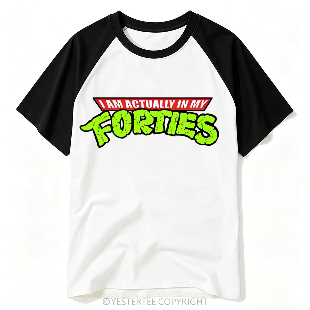 Yestertee I Am Actually In My Forties Baseball T-shirt 