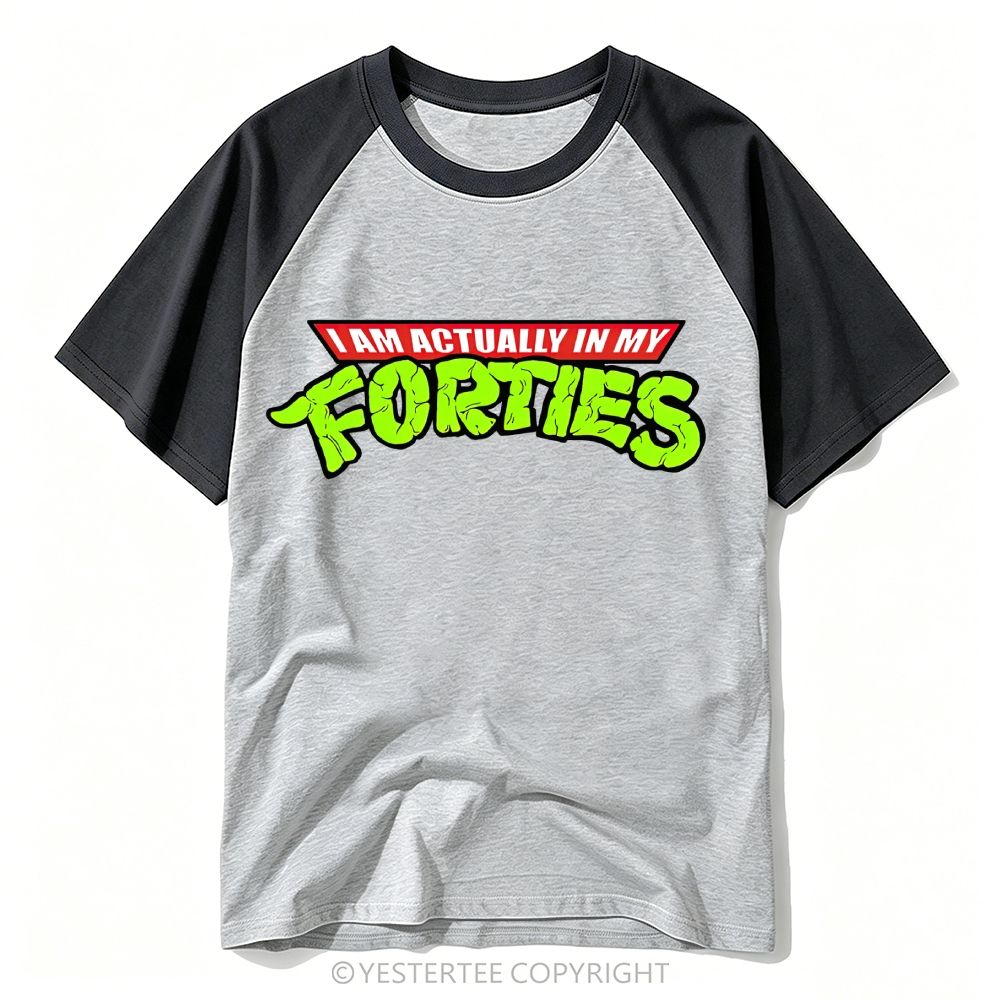 Yestertee I Am Actually In My Forties Baseball T-shirt 