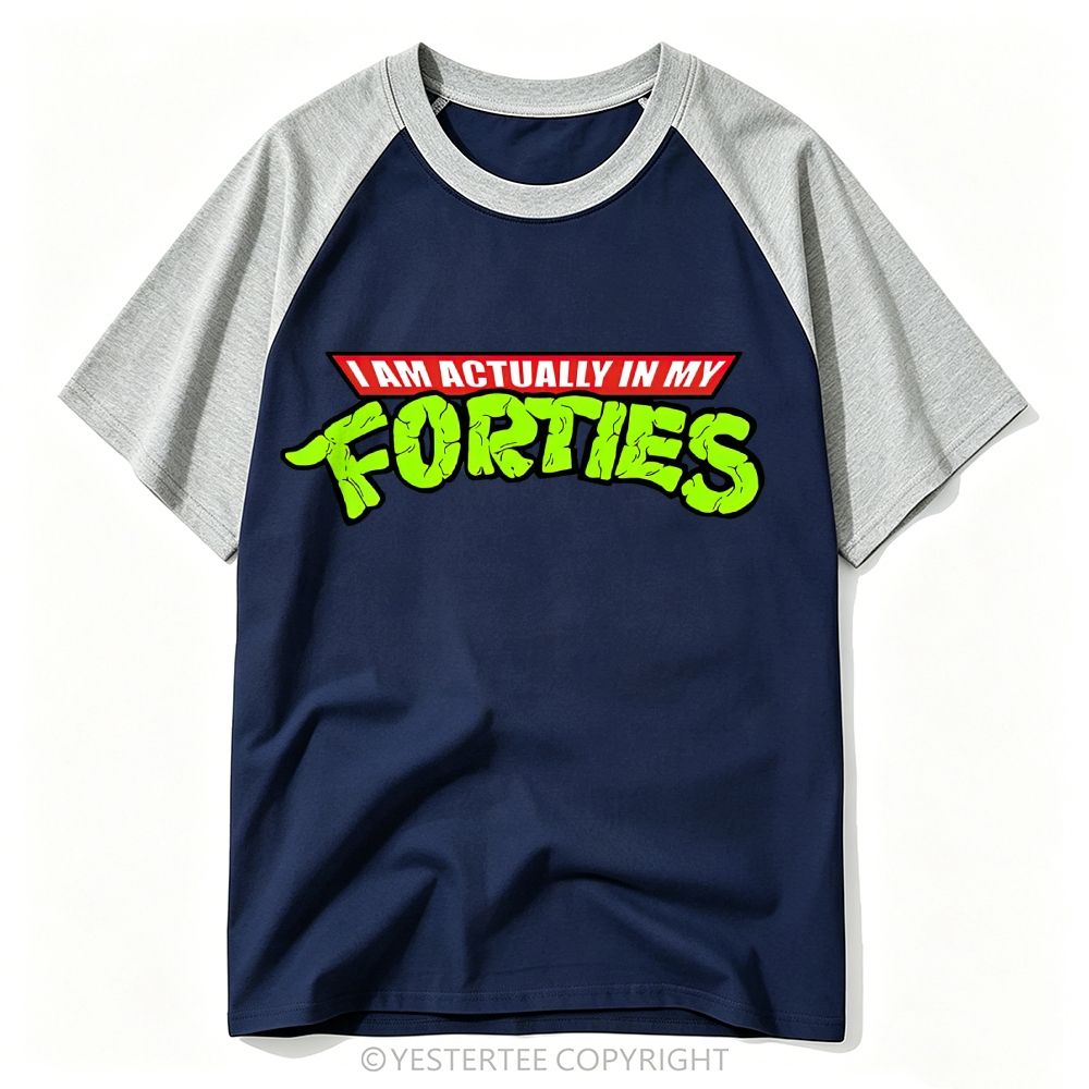 Yestertee I Am Actually In My Forties Baseball T-shirt 