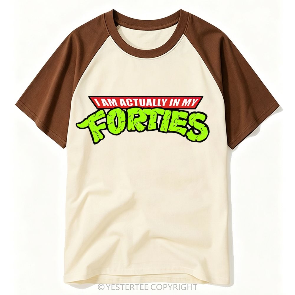 Yestertee I Am Actually In My Forties Baseball T-shirt 