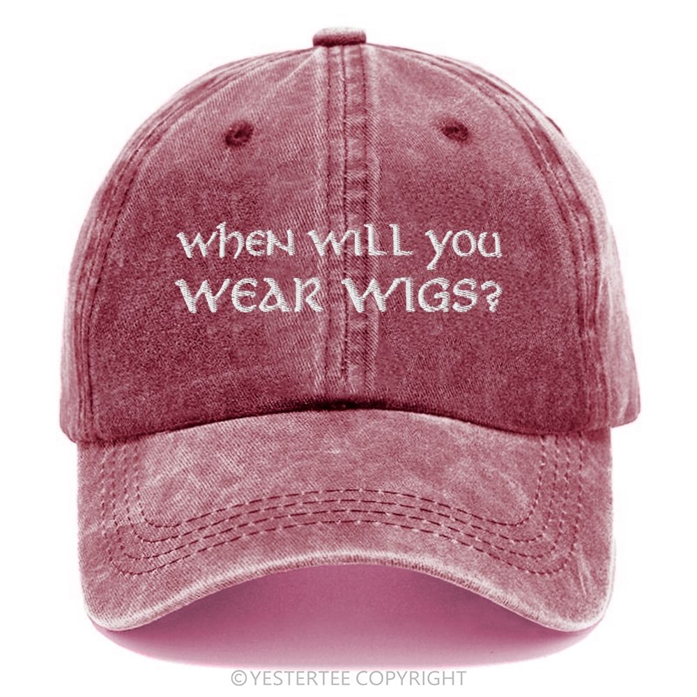 Yestertee Embroidered Funny  When Will You Wear Wigs? Washed Cap 