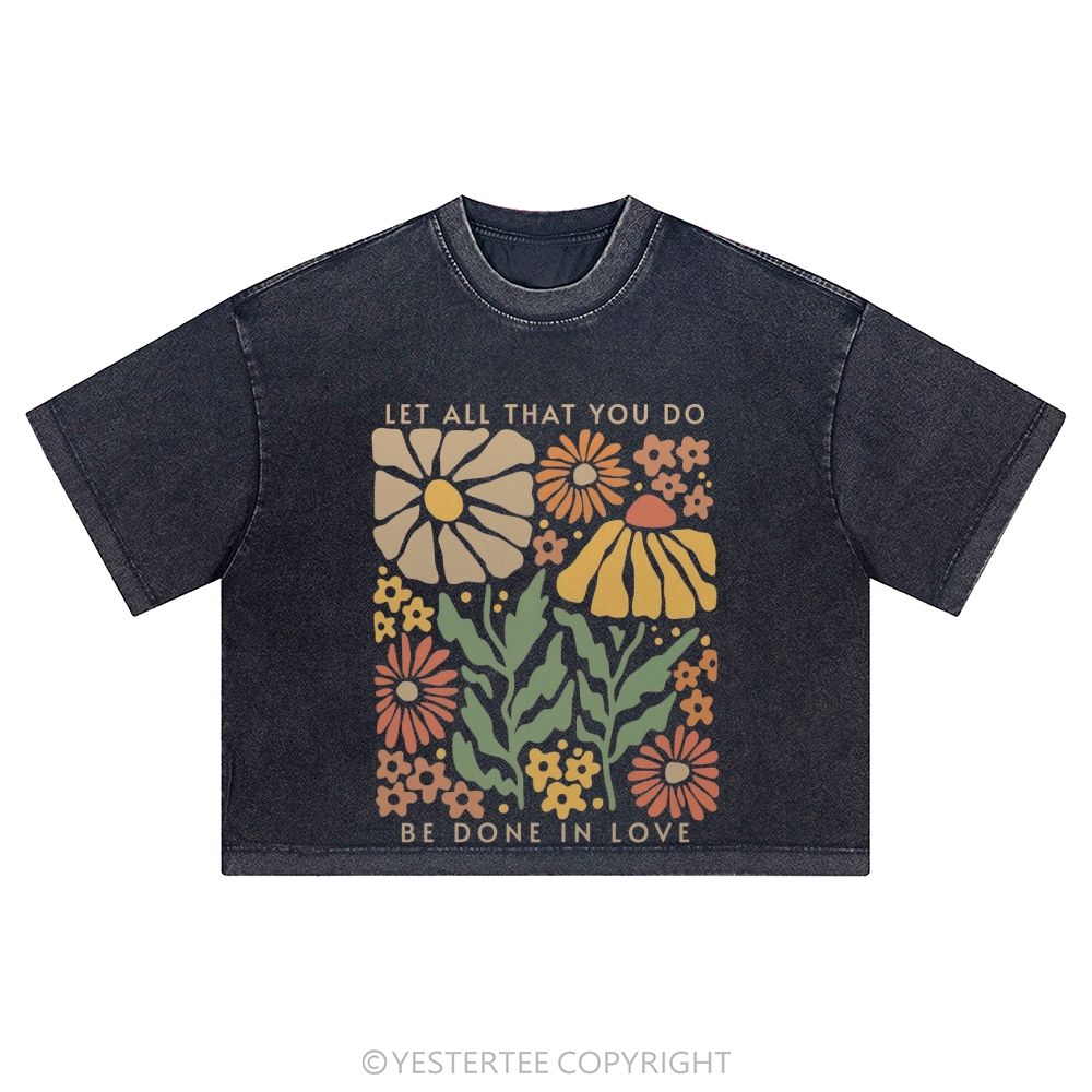 Let All You Do Be Done In Love Washed Cropped T-Shirt