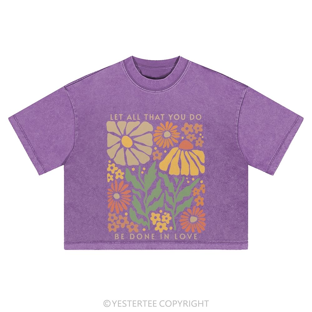 Let All You Do Be Done In Love Washed Cropped T-Shirt