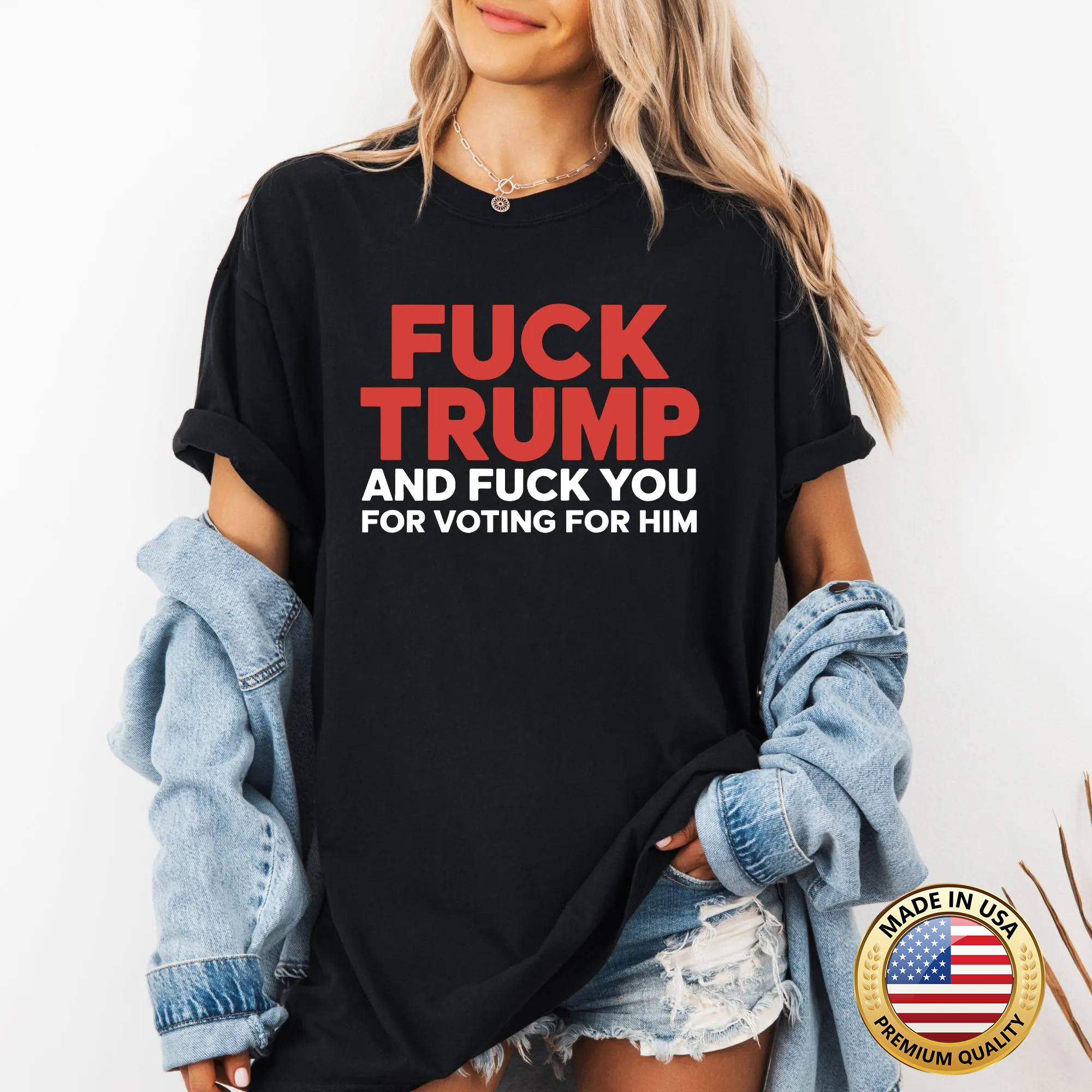 F*ck Trump and F*ck You For Voting For Him T Shirt