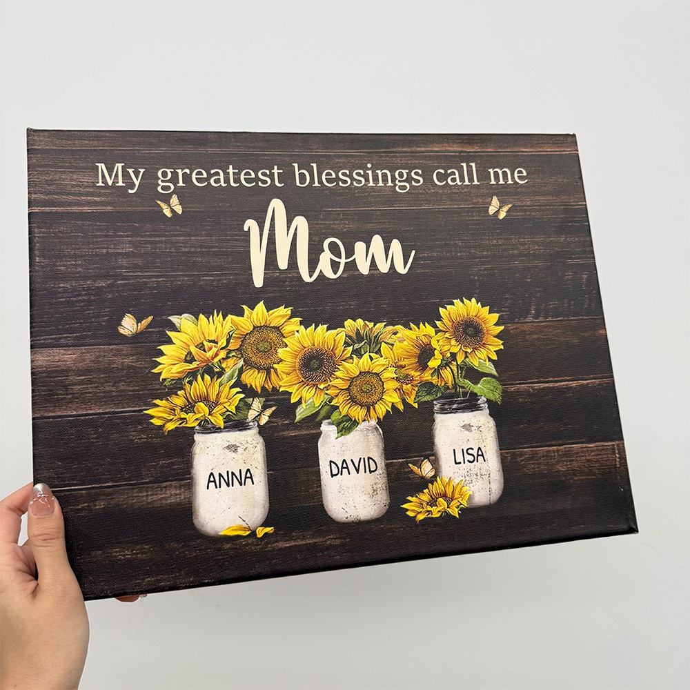 My Greatest Blessings Call Me Mom Sunflower Mom Sign With Kid Names Personalized Canvas Gift